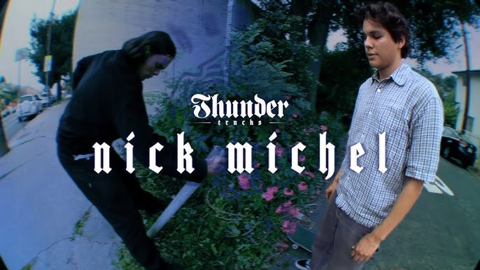 Nick Michel : Thunder Trucks